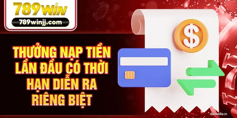 Thưởng nạp tiền lần đầu có thời hạn diễn ra riêng biệt